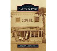 Robert M. Benbow Lorraine O'brien Baldwin Park (Tascabile) Images of America