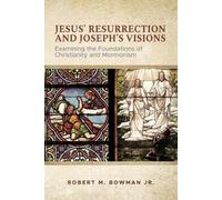 Robert M Bowman Jesus' Resurrection and Joseph's Visions (Tascabile)