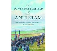 Robert M Dunkerly The Lower Battlefield of Antietam (Tascabile) Civil War