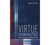 Robert M Eby Virtue Hermeneutics (Tascabile)