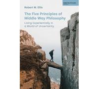 Robert M Ellis The Five Principles of Middle Way Philosophy (Tascabile)