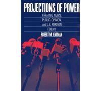 Robert M Entman Projections of Power - Framing News, Public O (Copertina rigida)