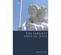 Robert M Grant The Earliest Lives of Jesus (Tascabile)