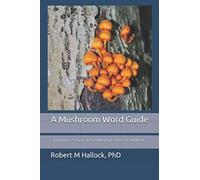 Robert M Halloc A Mushroom Word Guide: Etymology, Pronunciation, and (Tascabile)