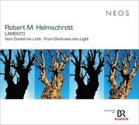 Robert M. Helmschrott Robert M. Helmschrott: Lamento - Vom Dunkel Ins Li