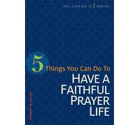 Robert M Hiller 5 Things You Can Do to Have a Faithful Prayer Life (Tascabile)