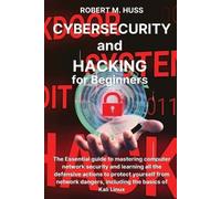 Robert M Huss CYBERSECURITY and HACKING for Beginners (Tascabile)