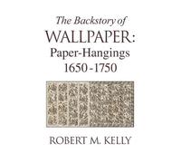 Robert M. Kelly The Backstory Of Wallpaper (Copertina rigida)