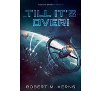 Robert M. Kerns ...Till It's Over: 2 (Tascabile) Cole & Srexx