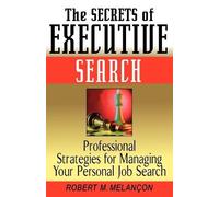 Robert M. Melançon The Secrets of Executive Search (Tascabile)
