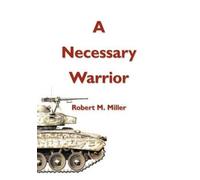 Robert M. Miller A Necessary Warrior (Tascabile)