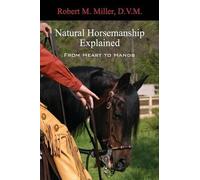 Robert M Miller Natural Horsemanship Explained (Tascabile)
