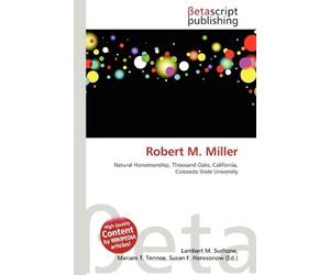 Robert M. Miller: Natural Horsemanship, Thousand Oaks, California, Colorado State University