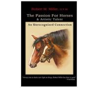 Robert M. Miller The Passion for Horses and Artistic Talent (Tascabile)