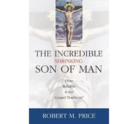 Robert M. Price Incredible Shrinking Son of Man (Copertina rigida)