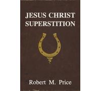 Robert M. Price Jesus Christ Superstition (Tascabile)
