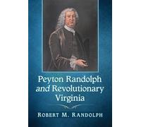 Robert M. Randolph Peyton Randolph and Revolutionary Virginia (Tascabile)