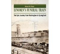Robert M. Reed Lincoln's Funeral Train (Copertina rigida)