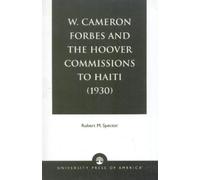 Robert M. Spect W. Cameron Forbes and the Hoover Commissions to Hait (Tascabile)