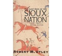 Robert M. Utley The Last Days of the Sioux Nation (Tascabile)