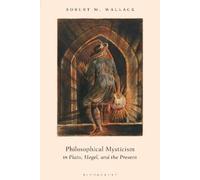 Robert M. Walla Philosophical Mysticism in Plato, Hegel, and the Pre (Tascabile)