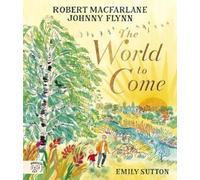 Johnny Flynn Robert Macfarlane Johnny Flynn The World to Co (Copertina rigida)
