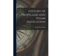Robert MacFarlane History of Propellers and Steam Navigation (Copertina rigida)