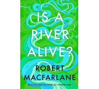Robert Macfarlane Is a River Alive? (Copertina rigida)