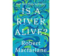 Robert Macfarlane Is a River Alive? (Copertina rigida)