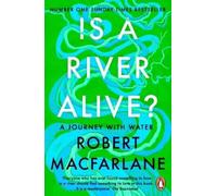 Robert Macfarlane Is a River Alive? (Tascabile)
