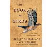 Robert Macfarlane Jackie Morris The Book of Birds (Copertina rigida)