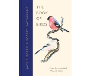 Robert Macfarlane Jackie Morris The Book of Birds (Copertina rigida)