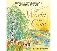 Robert MacFarlane Johnny Flynn The World to Come (Copertina rigida)