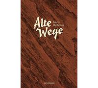 Robert Macfarlane Judith Schalansky Andreas Jandl Frank Sievers Alte Wege