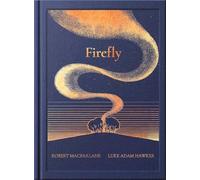 Robert MacFarlane Night Creatures: Firefly (Copertina rigida)