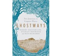 Robert Macfarlane Stanley Donwood Dan Richards Ghostways (Tascabile)