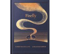 Robert Macfarlane The Night Creatures: Firefly (Copertina rigida)