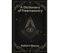 Robert Macoy A Dictionary of Freemasonry (Tascabile)