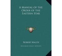 Robert Macoy A Manual of the Order of the Eastern Star (Copertina rigida)
