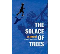 Robert Madrygin The Solace of Trees (Tascabile)