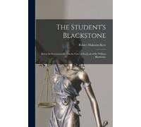 Robert Malcolm The Student's Blackstone: Being the Commentaries On (Tascabile)