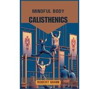 Robert Mann Mindful Body Calisthenics (Tascabile)