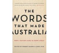 The Words That Made Australia: How A Nation Came To Know Itself,The
