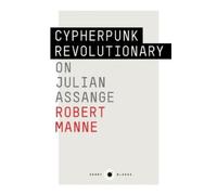Robert Manne The Cypherpunk Revolutionary (Tascabile)