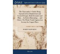 Robert Manwarin The Chair-maker's Guide; Being Upwards of two (Copertina rigida)