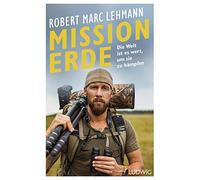 Robert Marc Leh Mission Erde - Die Welt ist es wert, um sie z (Copertina rigida)