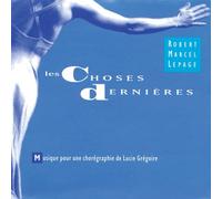 Robert Marcel Lepage - Les Choses Dernières