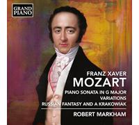 Robert Markham - Franz Xaver Mozart: Piano Sonata in G Major; Variations; Russian Fantasy and a Krakowiak