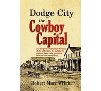 Robert Marr Wright Dodge City, the Cowboy Capital (Tascabile)