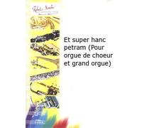 ROBERT MARTIN CADEE J.L. - ET SUPER HANC PETRAM (POUR ORGUE DE CHOEUR ET GRAND ORGUE)